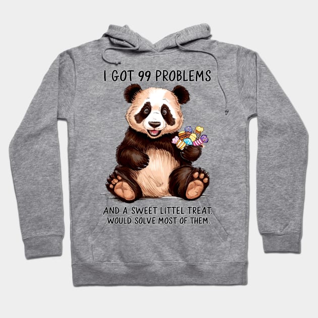 I Got 99 Problems And A Sweet Little Treat Would Solve Most Of Them Hoodie by Sandlin Keen Ai